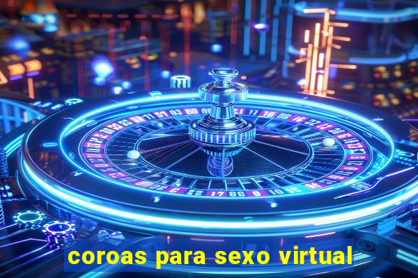 coroas para sexo virtual